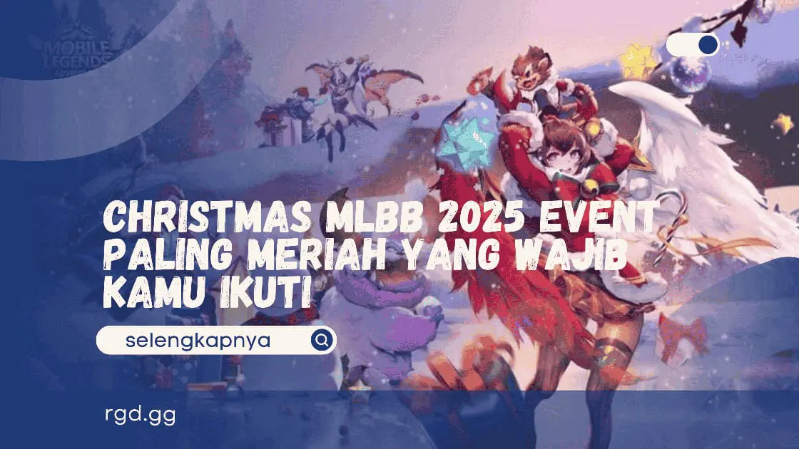 Christmas MLBB 2025 Event Paling Meriah yang Wajib Kamu Ikuti