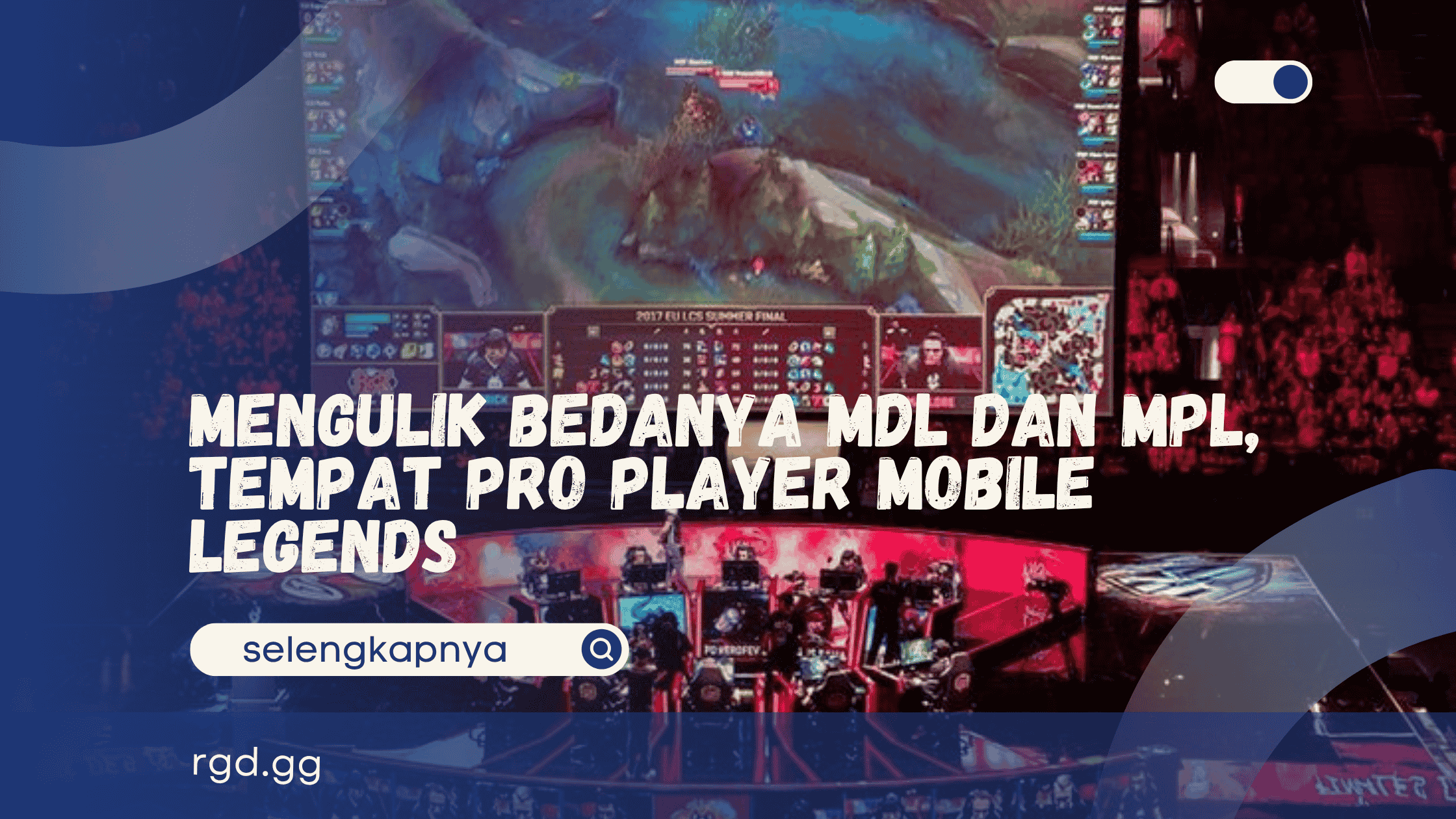 Mengulik Bedanya MDL dan MPL, Tempat Pro Player Mobile Legends banner