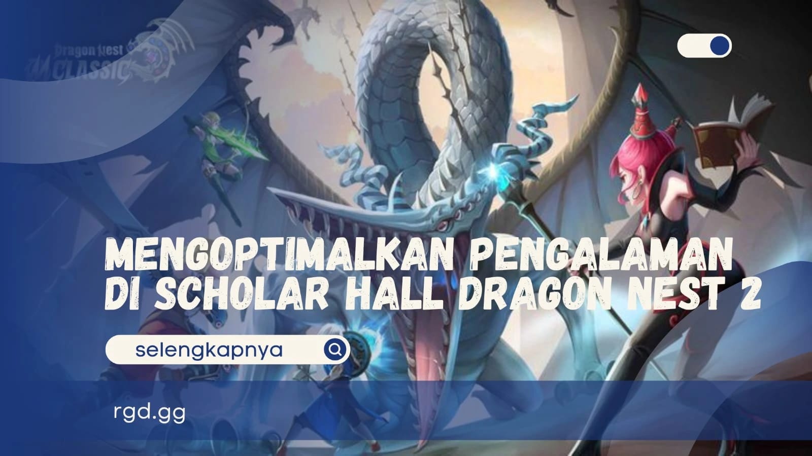 Mengoptimalkan Pengalaman di Scholar Hall Dragon Nest 2