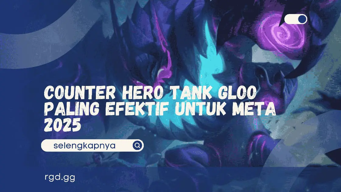 Counter Hero Tank Gloo Paling Efektif untuk Meta 2025 banner