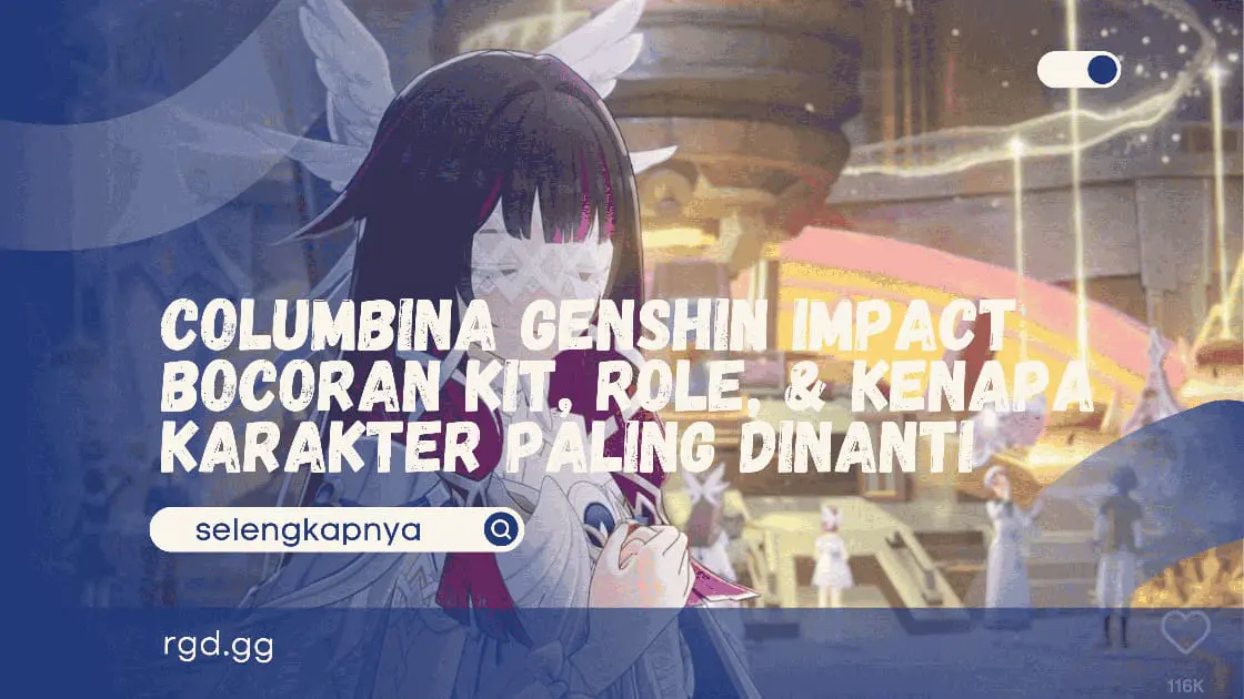 Columbina Genshin Impact Bocoran Kit, Role, &amp; Kenapa Karakter Paling Dinanti