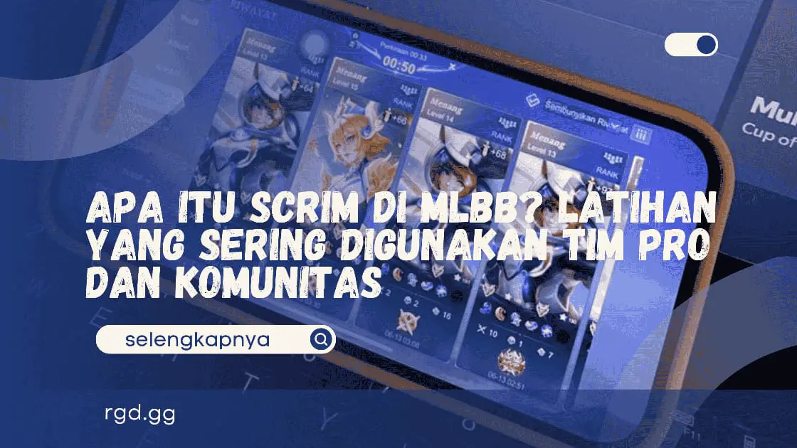 Apa Itu Scrim di MLBB? Latihan yang Sering Digunakan Tim Pro dan Komunitas banner
