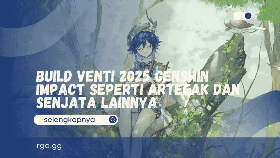 Build Venti 2025 Genshin Impact seperti artefak dan senjata lainnya
