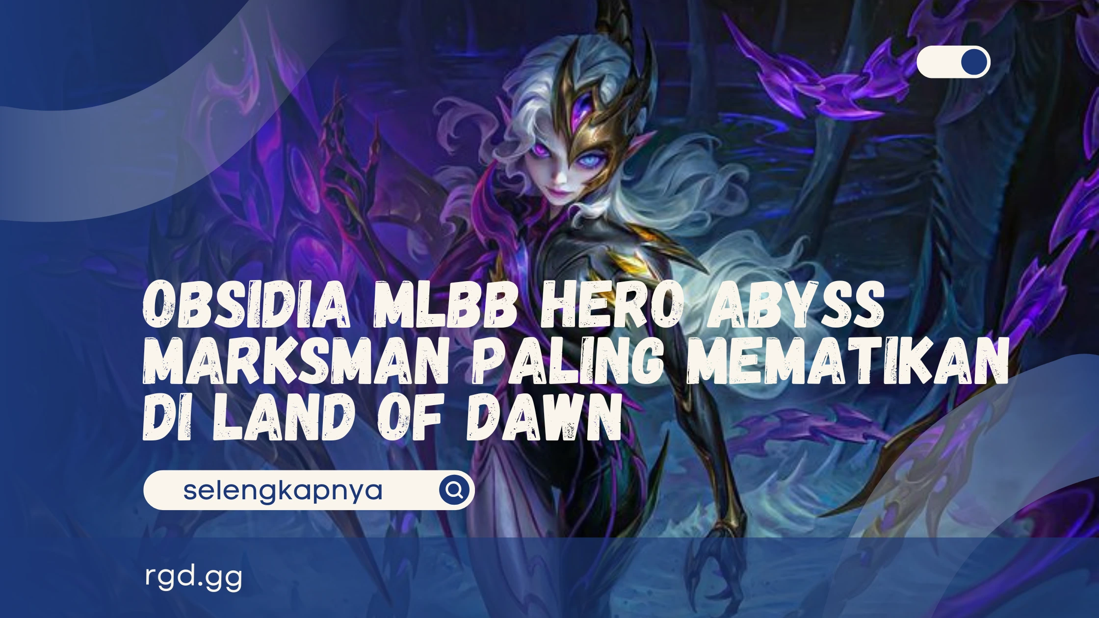 Obsidia MLBB Hero Abyss Marksman Paling Mematikan di Land of Dawn