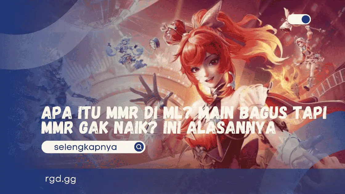 Apa Itu MMR di ML? Main Bagus Tapi MMR Gak Naik? Ini Alasannya