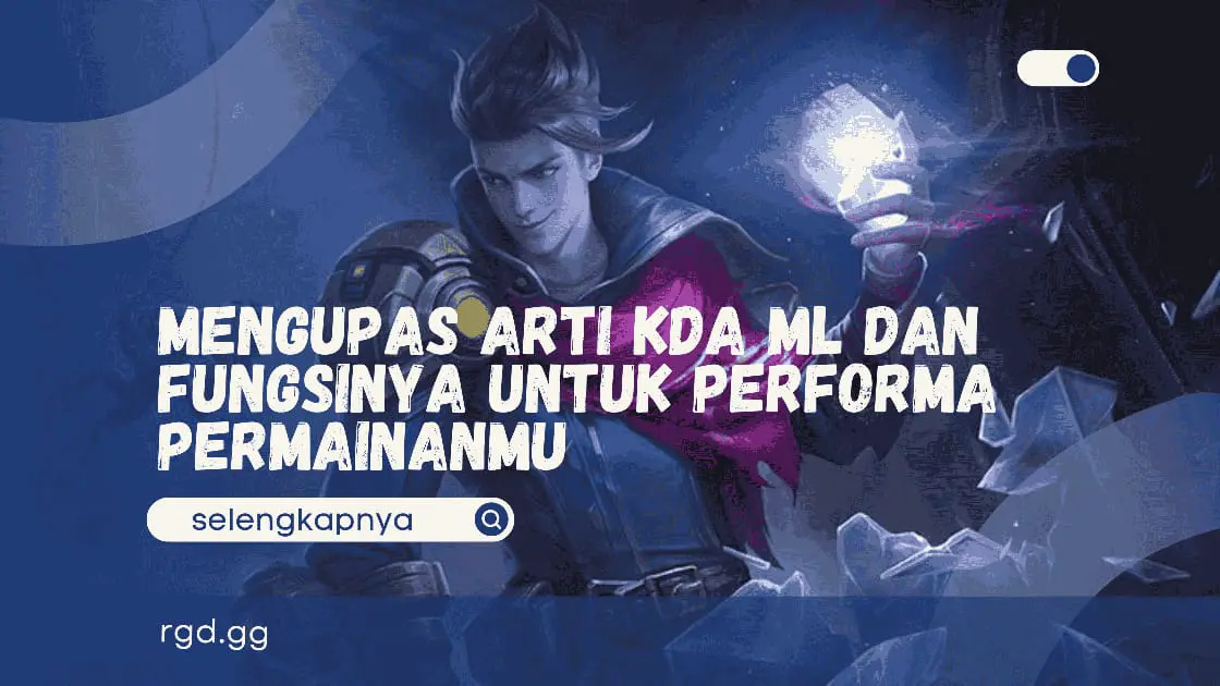 Mengupas Arti KDA ML dan Fungsinya untuk Performa Permainanmu banner