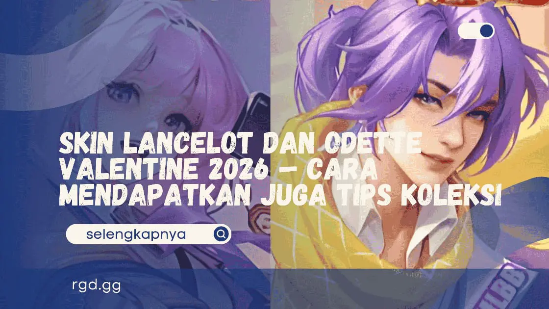 Skin Lancelot dan Odette Valentine 2026 — Cara Mendapatkan juga Tips Koleksi banner