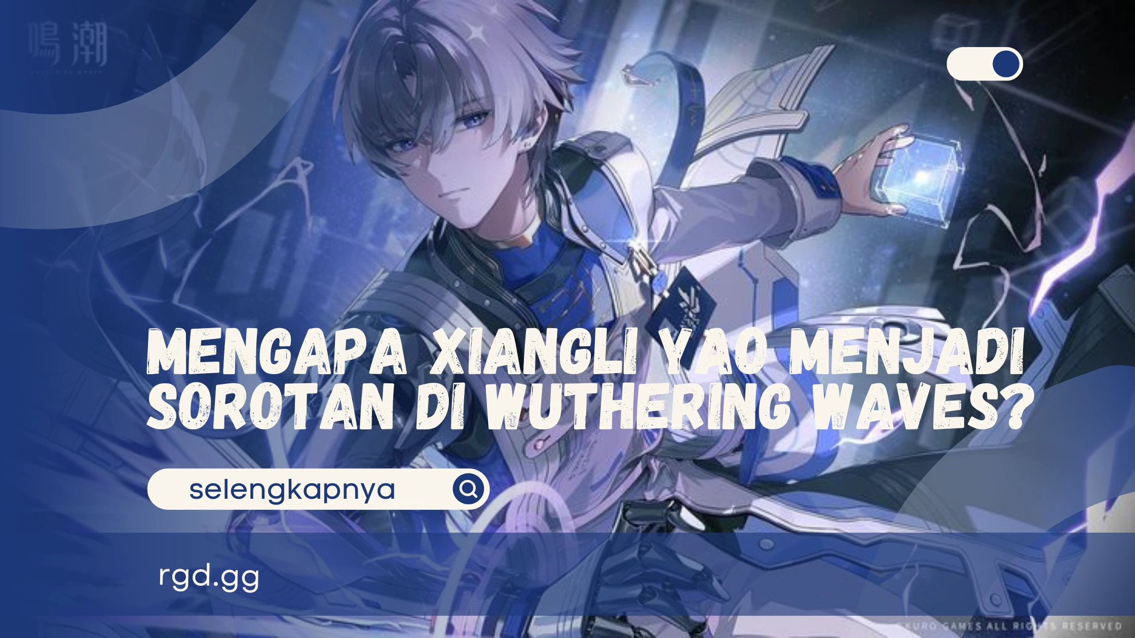 Mengapa Xiangli Yao Menjadi Sorotan di Wuthering Waves?