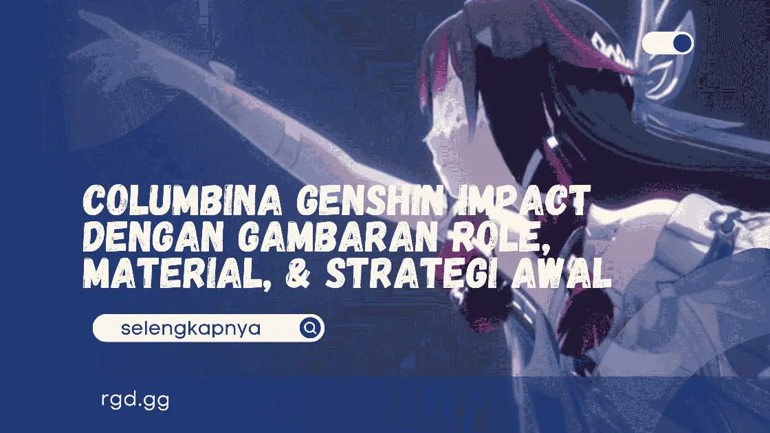 Columbina Genshin Impact dengan Gambaran Role, Material, &amp; Strategi Awal banner