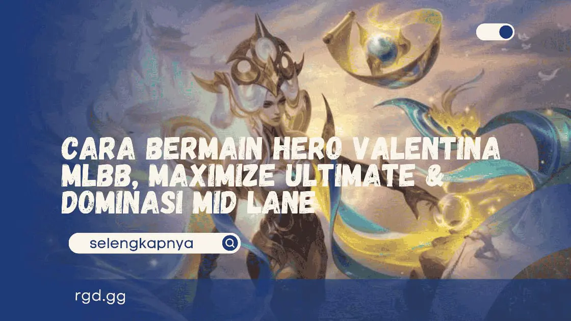 Cara Bermain Hero Valentina MLBB, Maximize Ultimate &amp; Dominasi Mid Lane banner