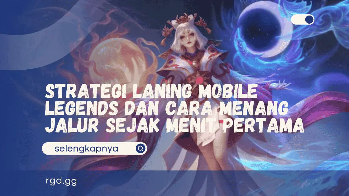 Strategi Laning Mobile Legends dan Cara Menang Jalur Sejak Menit Pertama