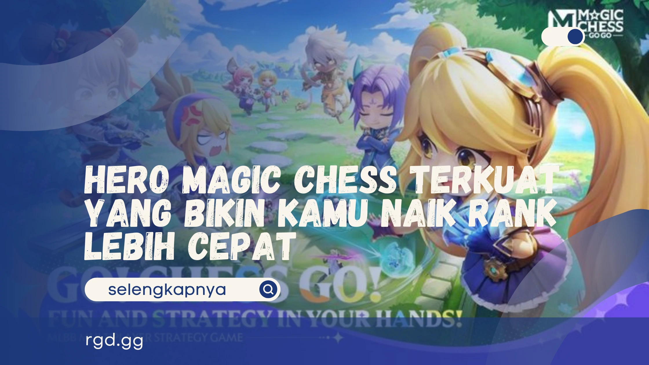 Hero Magic Chess Terkuat yang Bikin Kamu Naik Rank Lebih Cepat
